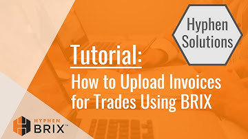 Video Tutorial: How to Upload Invoices for Trades Using BRIX