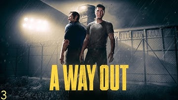 The escape!- A Way Out: PART 3