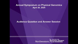 Q&A: Morning Session, 2024 Symposium on Physical Genomics