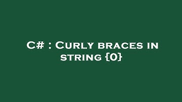 C# : Curly braces in string {0}