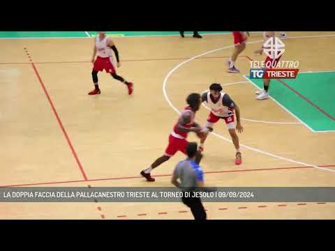 LA DOPPIA FACCIA DELLA PALLACANESTRO TRIESTE AL TORNEO DI JESOLO | 09/09/2024