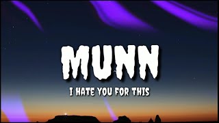 Munn - i hate you for this (Lyrics)