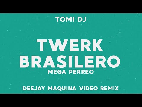 TWERK BRASILERO - (MEGA PERREO) ✘ TOMI DJ ✘ DEEJAY MAQUINA VIDEO REMIX ✘