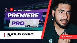 BASIC Knowledge about ADOBE PREMIERE PRO in 120 seconds Ep: 01