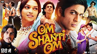 Om Shanti Om Full Movie | Shah Rukh Khan | Deepika Padukone | Kirron Kher | Shreyas | Review & Facts