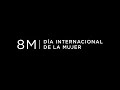 8M - Día Internacional de la Mujer