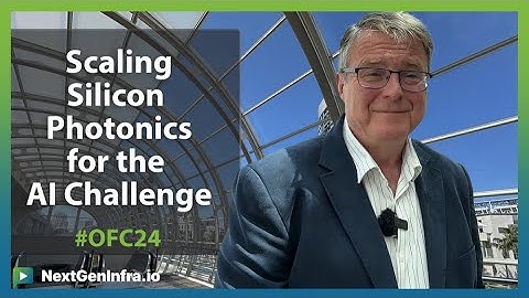#OFC24: Scaling Silicon Photonics to Meet the AI Challenge