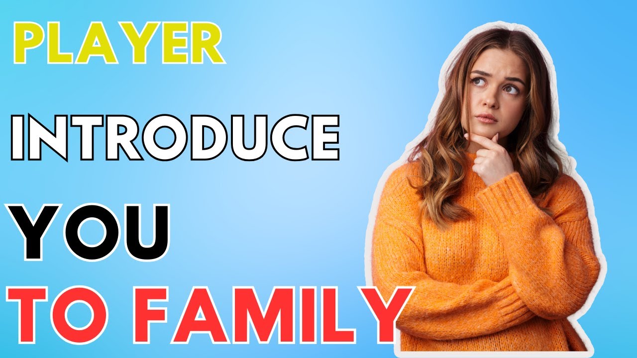 Would A Player Introduce You To His Family - YouTube