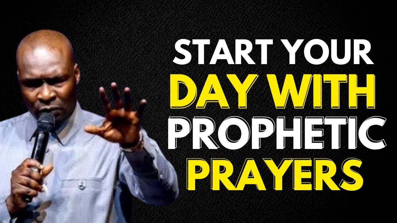 START YOUR DAY WITH PROPHETIC PRAYERS AND DECLARATIONS - APOSTLE JOSHUA ...