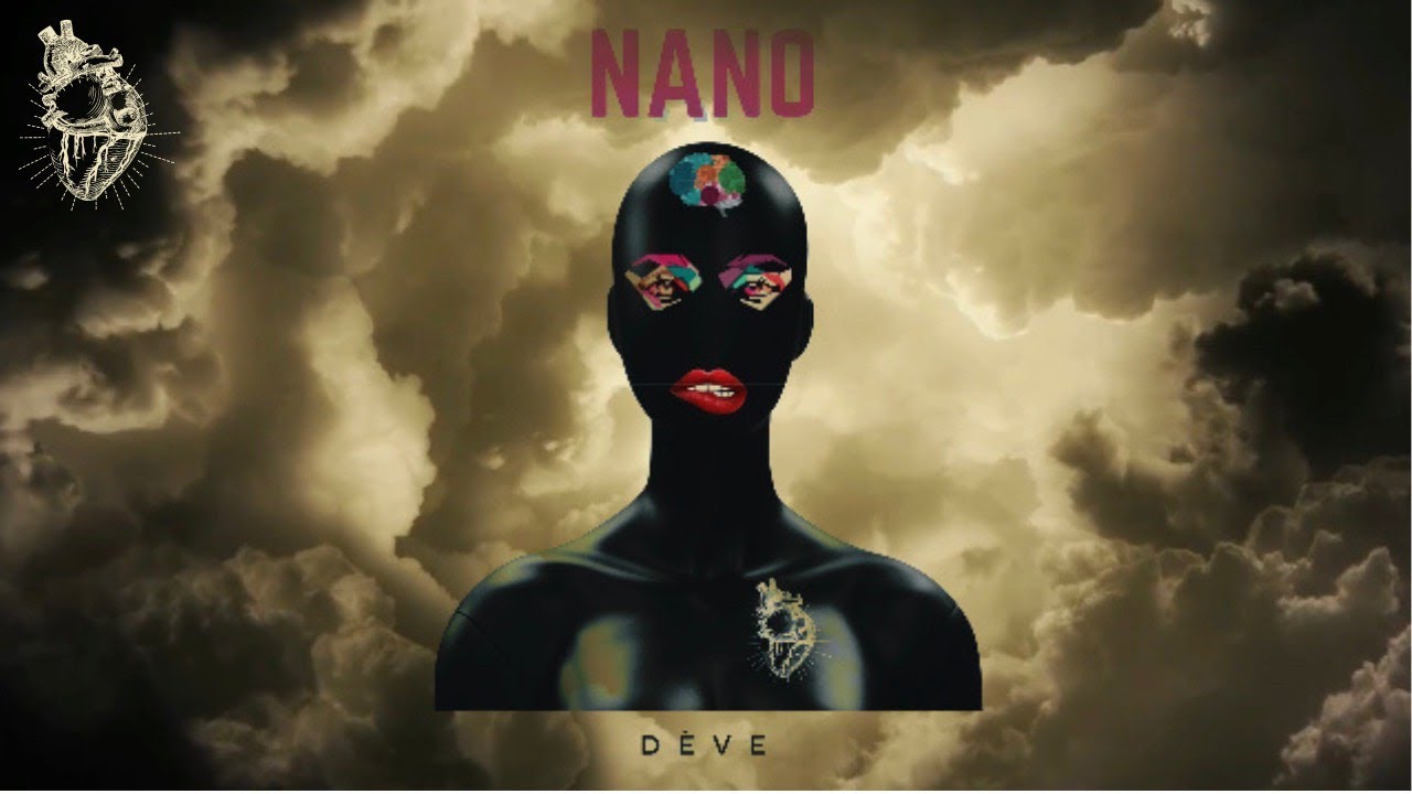 Watch OFFICIAL Video for NANO by DÈVE on YouTube Watch OFFICIAL Video for NANO by DÈVE on YouTube