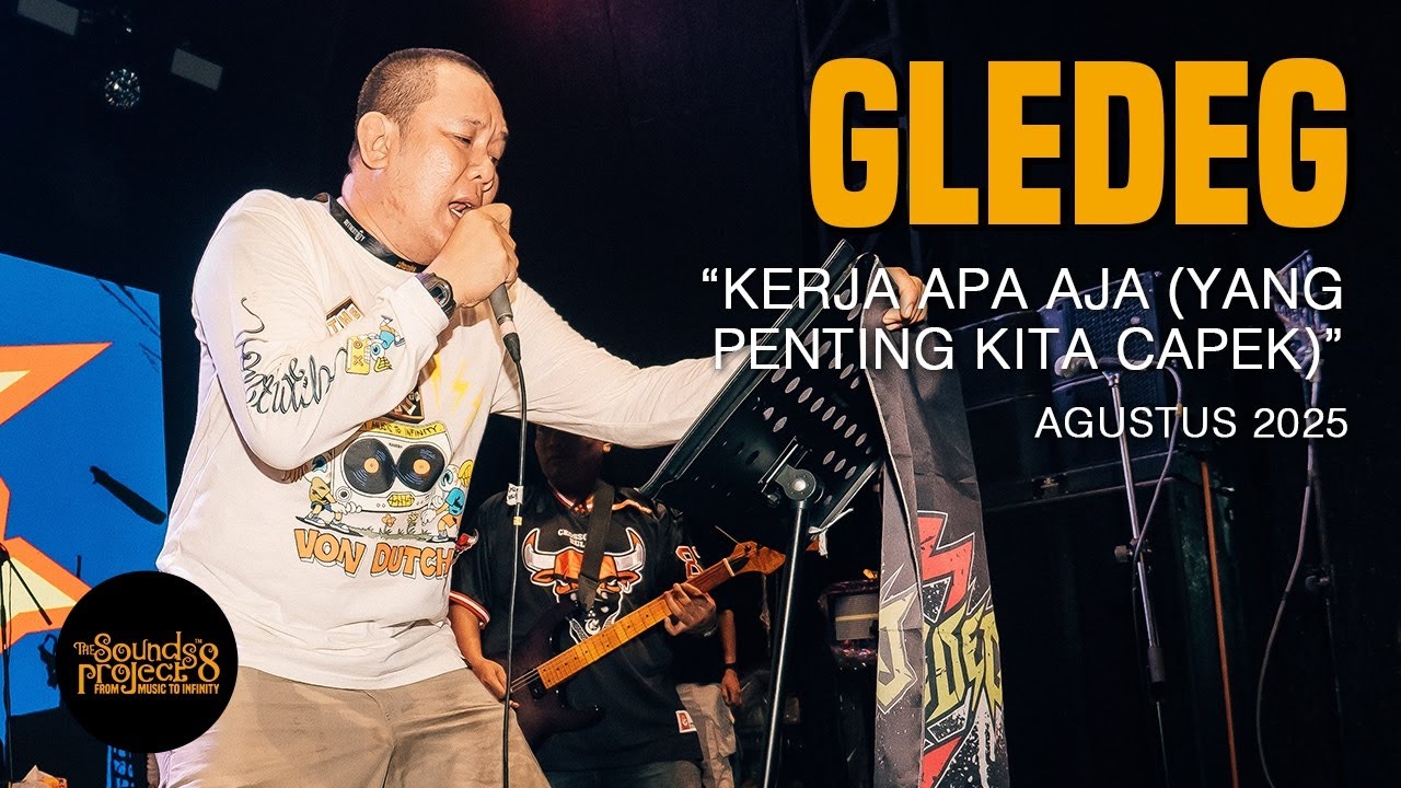 Gledeg - Kerja Apa Aja (Yang Penting Kita Capek) Live at The Sounds Project Vol.8 (2025)