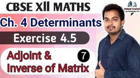 Determinants Class 12 | Exercise 4.5 | Adjoint & Inverse of Matrix | NCERT Maths Class 12
