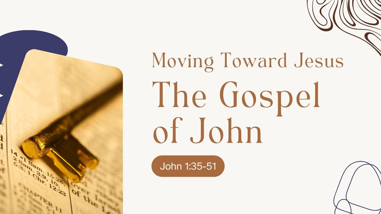 Moving Toward Jesus in the Gospel of John | John 1:35-51 - YouTube