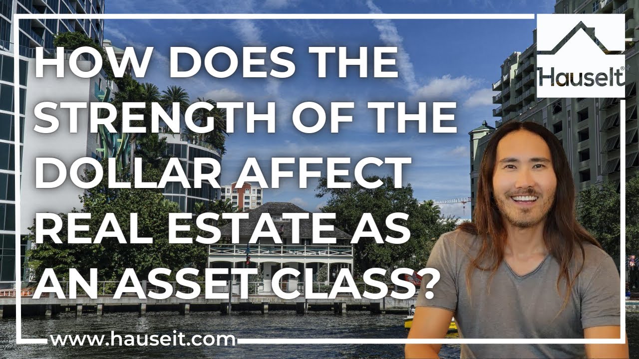 How Does the Strength of the Dollar Affect Real Estate as an Asset Class?
