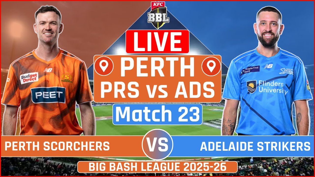 BBL 2026 Live: Perth Scorchers vs Adelaide Strikers Live Match | PRS vs ADS Live Scores & Commentary
