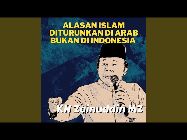 Alasan Islam Diturunkan Di Arab Bukan Di Indonesia - Ceramah KH Zainuddin MZ class=