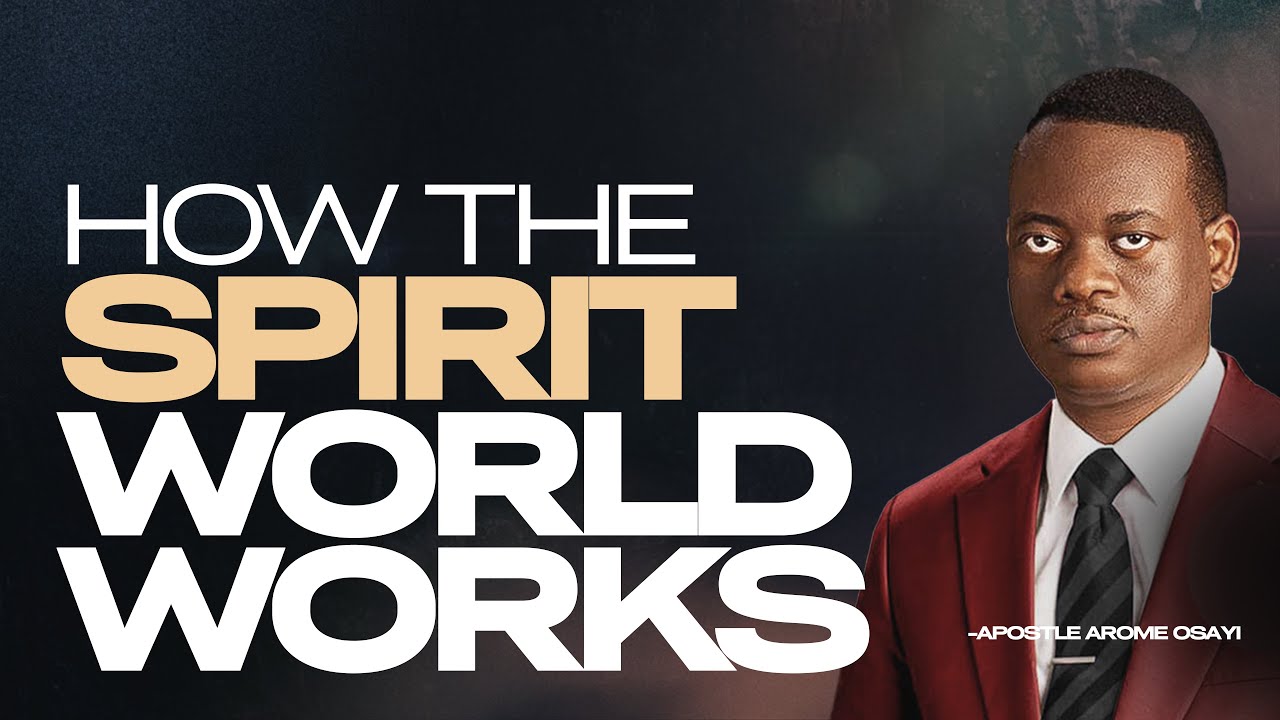 [FULL SERMON] HOW THE SPIRIT WORLD WORKS ll APOSTLE AROME OSAYI - YouTube