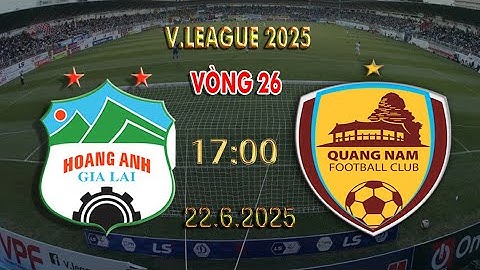 🔴BÌNH LUẬN TRỰC TIẾP HAGL VS QUẢNG NAM, VÒNG 26 VLEAGUE 2025