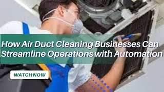 How Air Duct Cleaning Businesses Can Streamline Operations with Automation