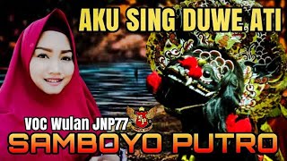 Aku Sing Duwe Ati Voc Wulan | Cover Jaranan Samboyo Putro 2019