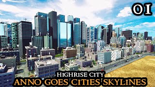 HIGHRISE CITY - A New Start || Anno 1800 Goes Cities Skylines | City Builder Strategy Part 01