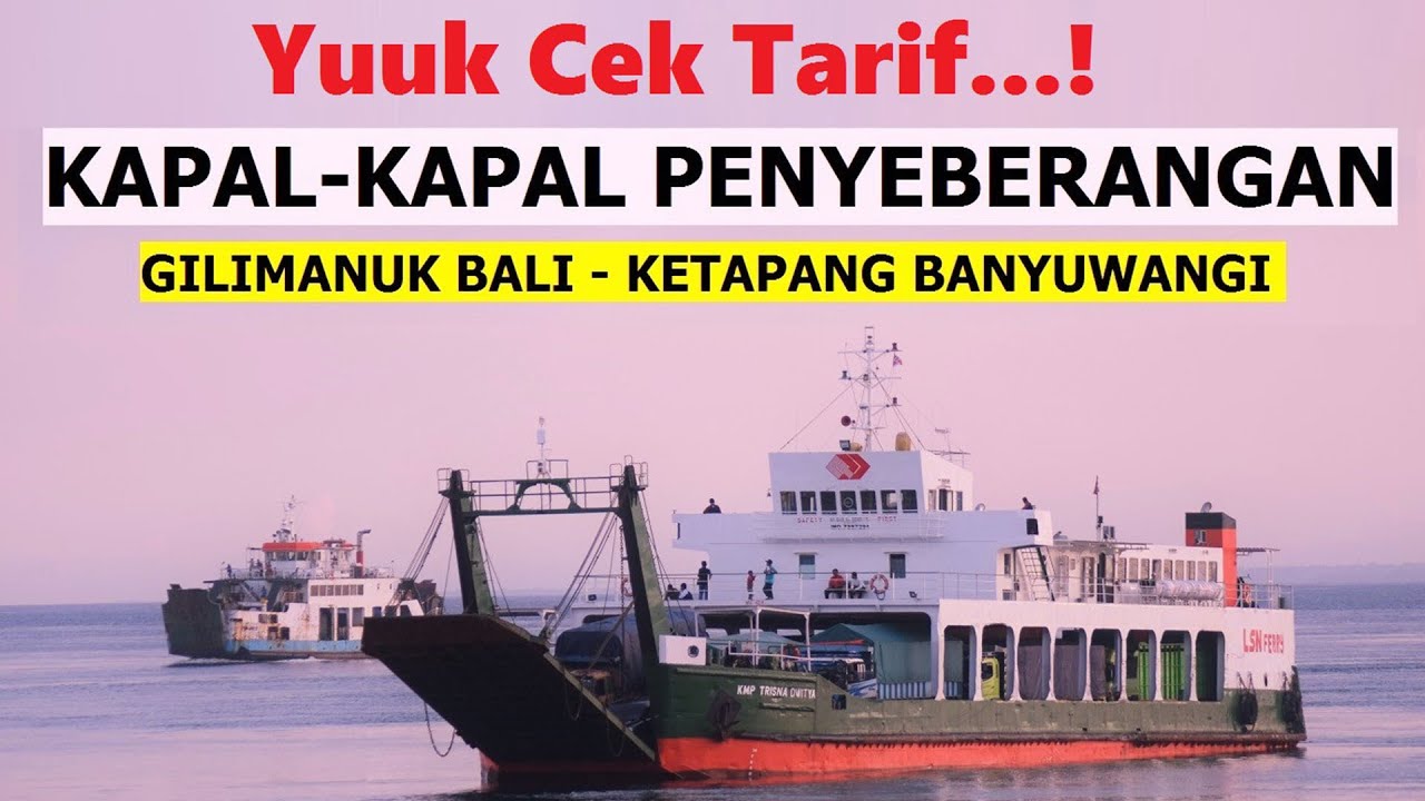 Tarif Penyeberangan Ketapang Gilimanuk Terbaru Biaya Dan Tarif