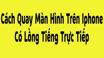Hồng Vlogs - Cách Quay Màn Hình Điện Thoại Iphone Có Lồng Tiếng Trực Tiếp Mới Nhất