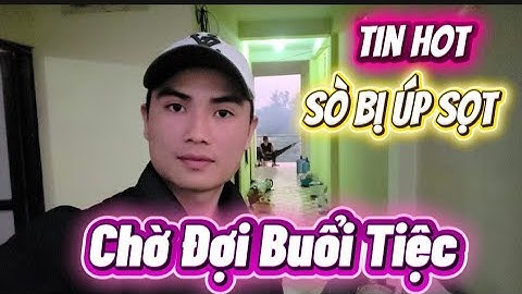 Tin Hot..Cảnh Sát Úp Sọt Sò Long.. Chờ Đợi Buổi Tiệc Hôm Nay