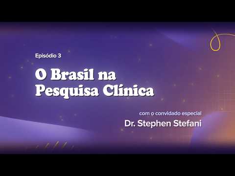 Clinical Research Mesacast | Brazil in Clinical Research | With Dr. Stephen Stefani
