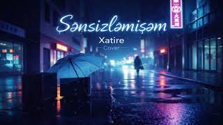 Xatire - Sensizlemisem (Cover)