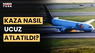 Kargo uçağı gövde üzerine nasıl indi? Güntay Şimşek anlattı