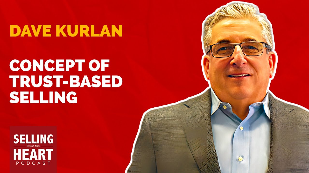 Concept of Trust-Based Selling featuring Dave Kurlan Concept of Trust-Based Selling featuring Dave Kurlan