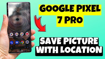 Google Pixel 7 Pro Camera Save Location || Save Picture With location