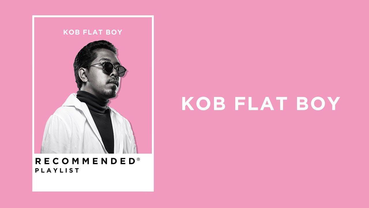 KOB FLAT BOY Recommended Playlist [ขวัญใจด่านตรวจ / หา / ขึ้นเลย]