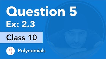 Question 5  Exercise 2.3 | Class 10 | Chapter 2 | Polynomials | NCERT Maths | CBSE (Old Book)