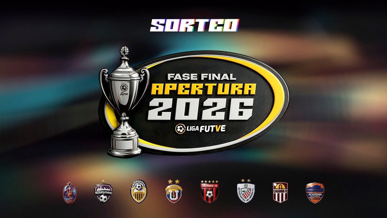 Sorteo Fase Final - Torneo Apertura 2026 - Liga FUTVE - MoDo FUTVE ...