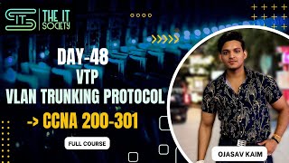 Day-48 VTP (VLAN Trunking Protocol) | with LABs | The IT Society | CCNA Full Course (Hindi)