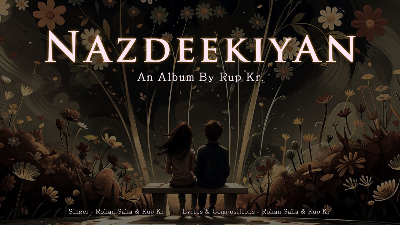 Nazdeekiyan - An Album By Rup Kr. | Rohan Saha