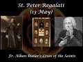 St. Peter Regalati (13 May): Butler&#39;s Lives of the Saints