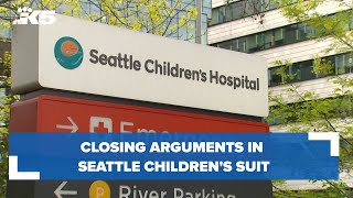 Closing arguments in Seattle Children's suit Net Worth