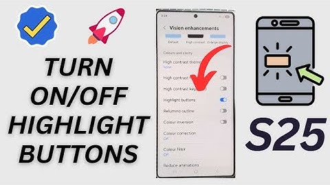 Galaxy S25/S25+/Ultra: How to Turn On/Off Highlight Buttons