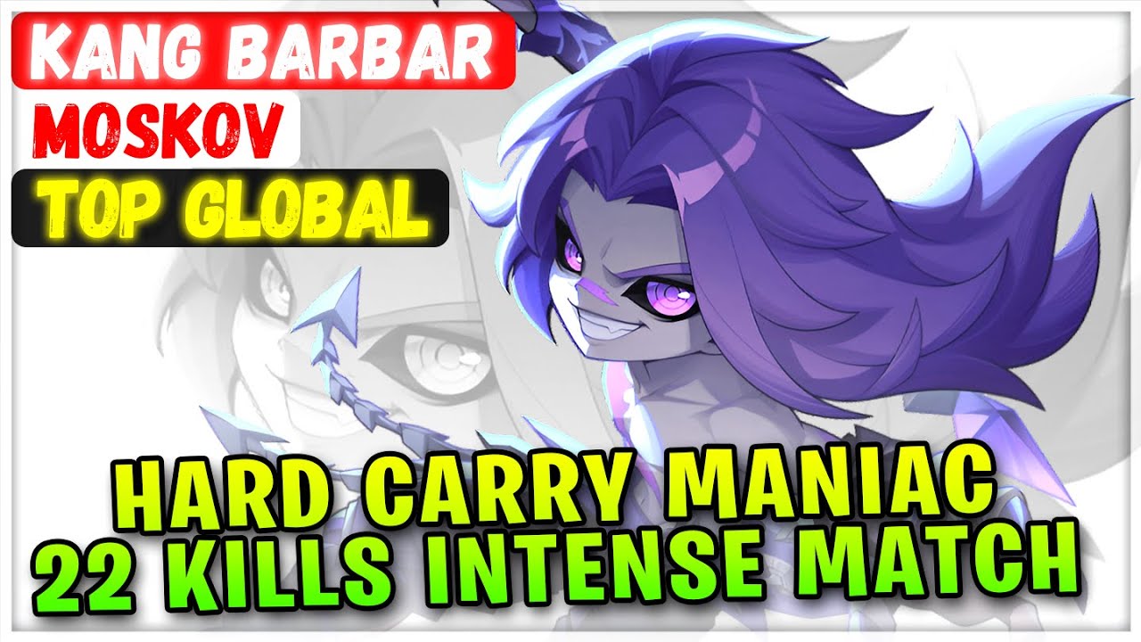 Hard Carry MANIAC, 22 Kills Intense Match [ Top Global Moskov ] Kang BarBar - Mobile Legends Build