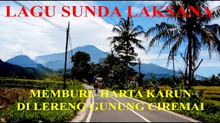Download Lagu LAGU SUNDA LAKSANA MEMBURU HARTA KARUN DI LERENG GUNUNG CIREMAI MP3