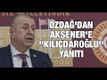 Özdağ'dan Akşenere "Kılıçdaroğlu" yanıtı