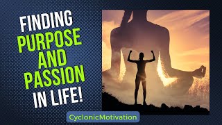 Finding Purpose and Passion in Life! | CyclonicMotivation