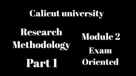 Calicut university, 6th Sem, Research methodology, Module 2,important topic, exam oriented,Part 1