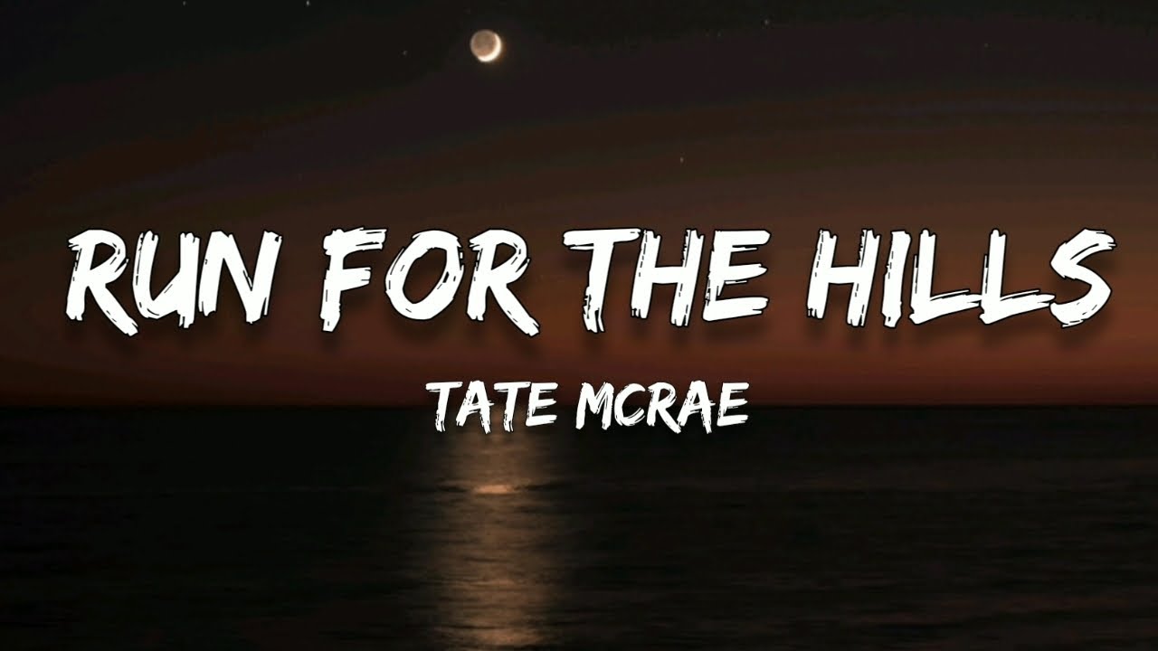 Tate McRae - Run For The Hills (Lyrics)