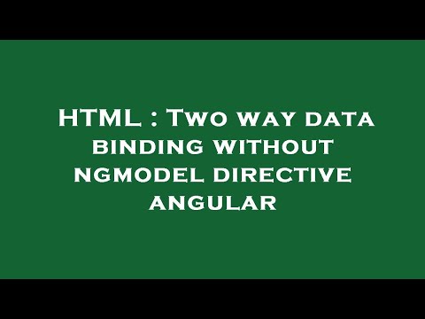 HTML : Two way data binding without ngmodel directive angular
