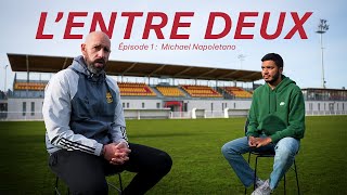 L'ENTRE DEUX -  Michael NAPOLETANO coach N3 - Épisode 1