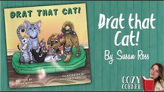 Drat That Cat By Susan Ross I My Cozy Corner Storytime Read Aloud